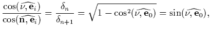 $\displaystyle \frac{\cos(\widehat{\bnu ,{\vec e}_i})}{\cos(\widehat{\vec n,{\ve...
...\sqrt {1-\cos^2(\widehat{\bnu ,{\vec e}_0})}= \sin(\widehat{\bnu ,{\vec e}_0}),$