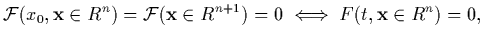 $\displaystyle {\cal F}(x_0,\vec x\in R^n)={\cal F}(\vec x\in R^{n+1})=0 \iff
F(t,\vec x\in R^n)=0,$